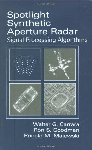 spotlight synthetic aperture radar signal processing algorithms 1st edition walter g. carrara, ronald m.