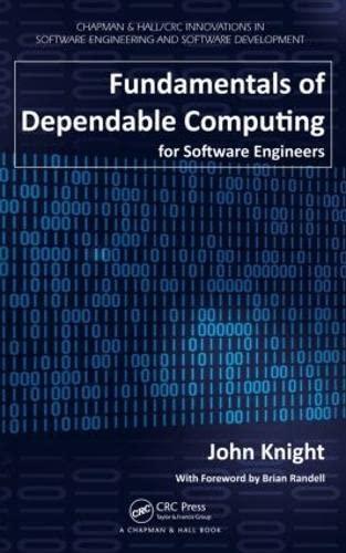 fundamentals of dependable computing for software engineers 1st edition john knight 1439862559, 9781439862551