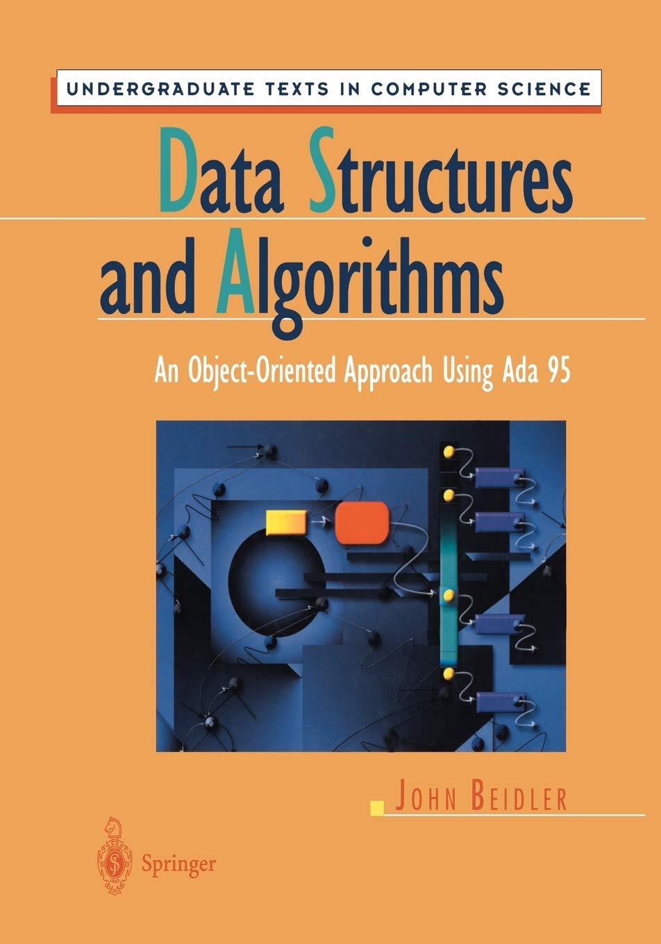 data structures and algorithms an object oriented approach using ada 95 1st edition john beidler 1461273129,