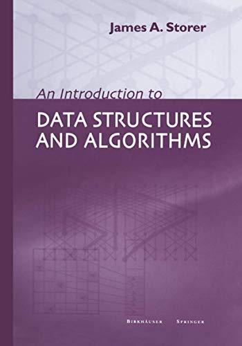 an introduction to data structures and algorithms 1st edition j.a. storer, john c. cherniavsky 1461266017,