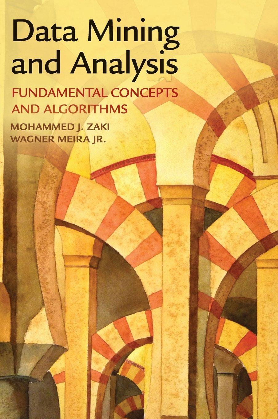data mining and analysis fundamental concepts and algorithms 1st edition mohammed j. zaki, wagner meira jr