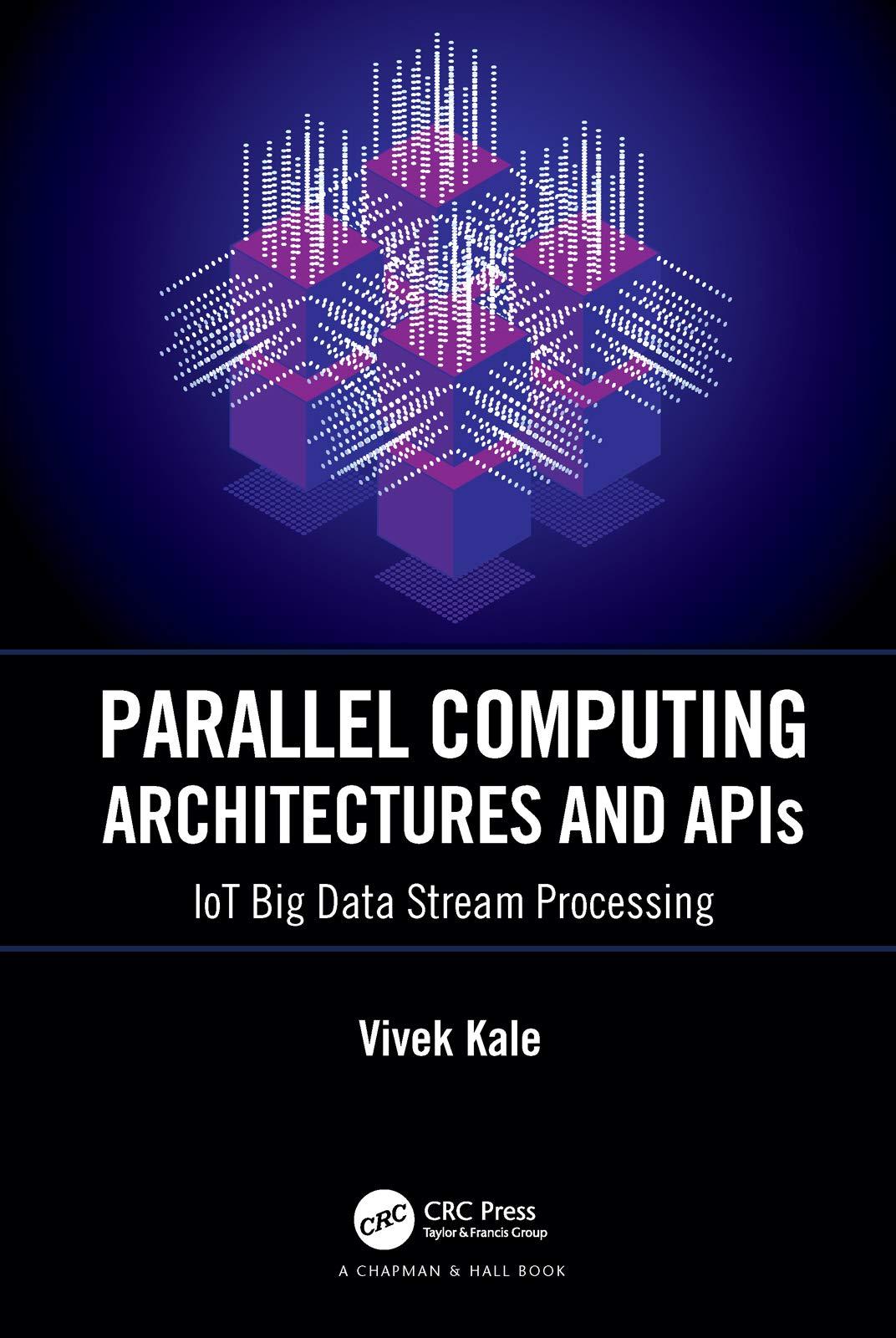 parallel computing architectures and apis 1st edition vivek kale 1138553913, 9781138553910
