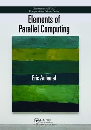 elements of parallel computing 1st edition eric aubanel 1138470872, 9781138470873