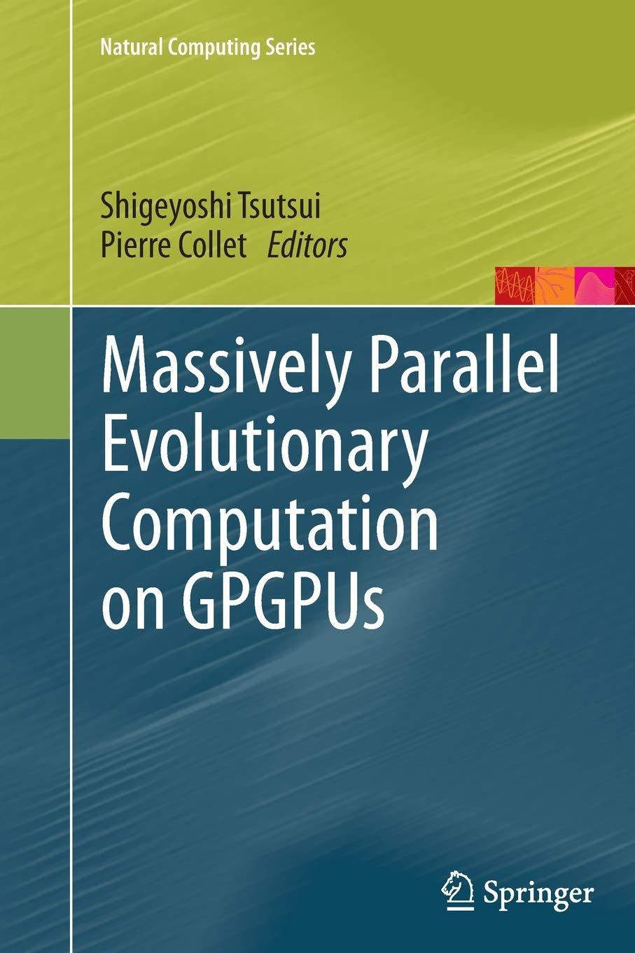 massively parallel evolutionary computation on gpgpus 1st edition shigeyoshi tsutsui, pierre collet
