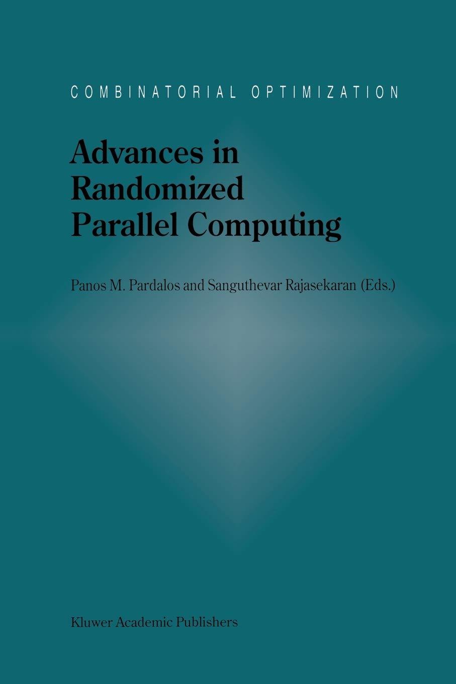 advances in randomized parallel computing 1st edition panos m. pardalos, sanguthevar rajasekaran 1461332842,