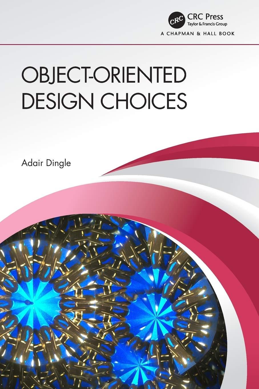 object oriented design choices 1st edition adair dingle 0367820188, 9780367820183
