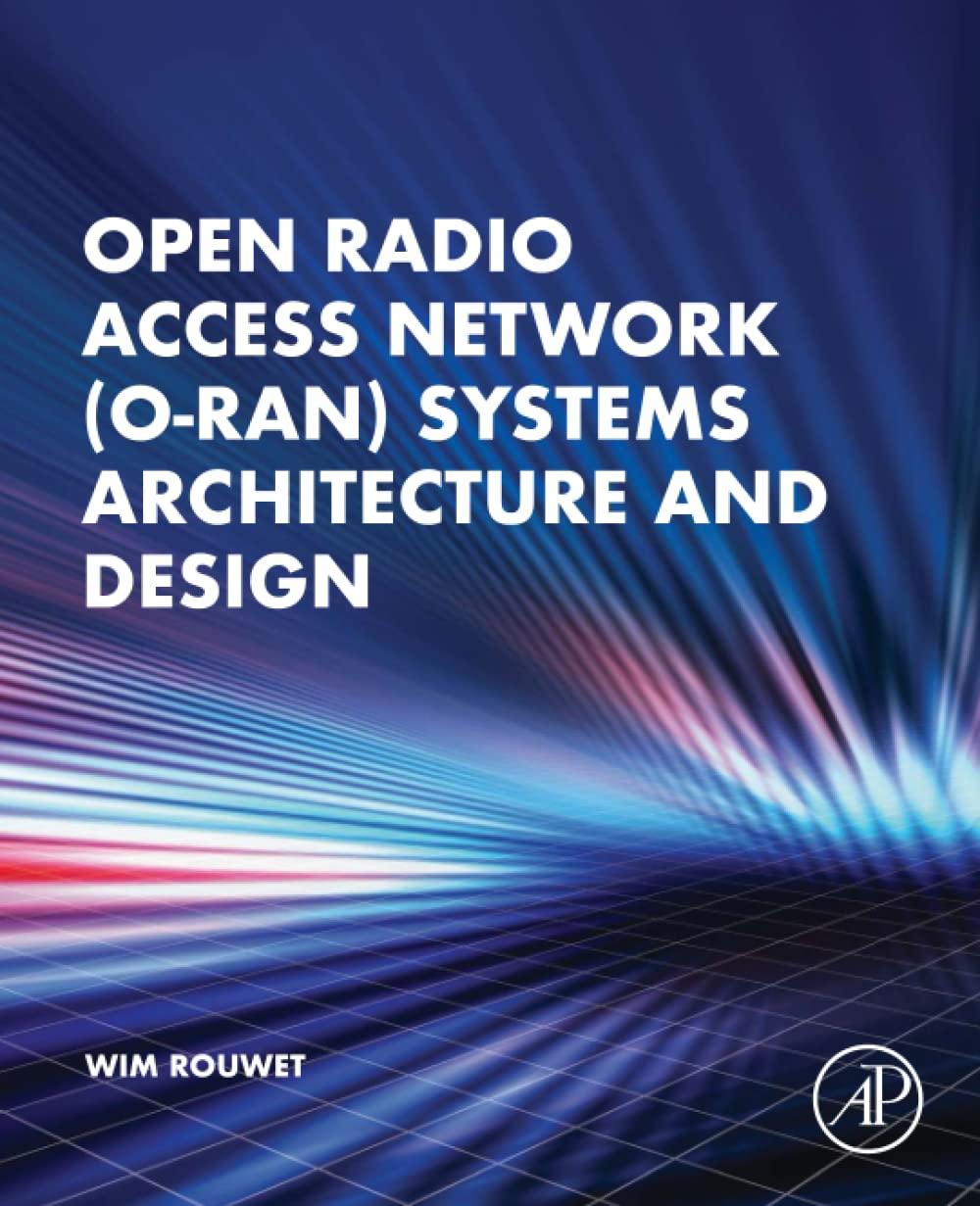 open radio access network o ran systems architecture and design 1st edition wim rouwet 0323919235,