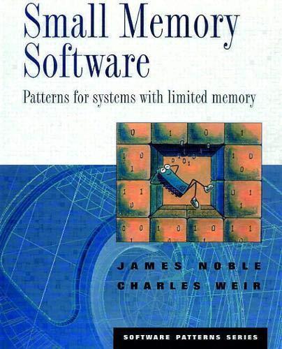 small memory software patterns for systems with limited memory 1st edition james noble, charles weir