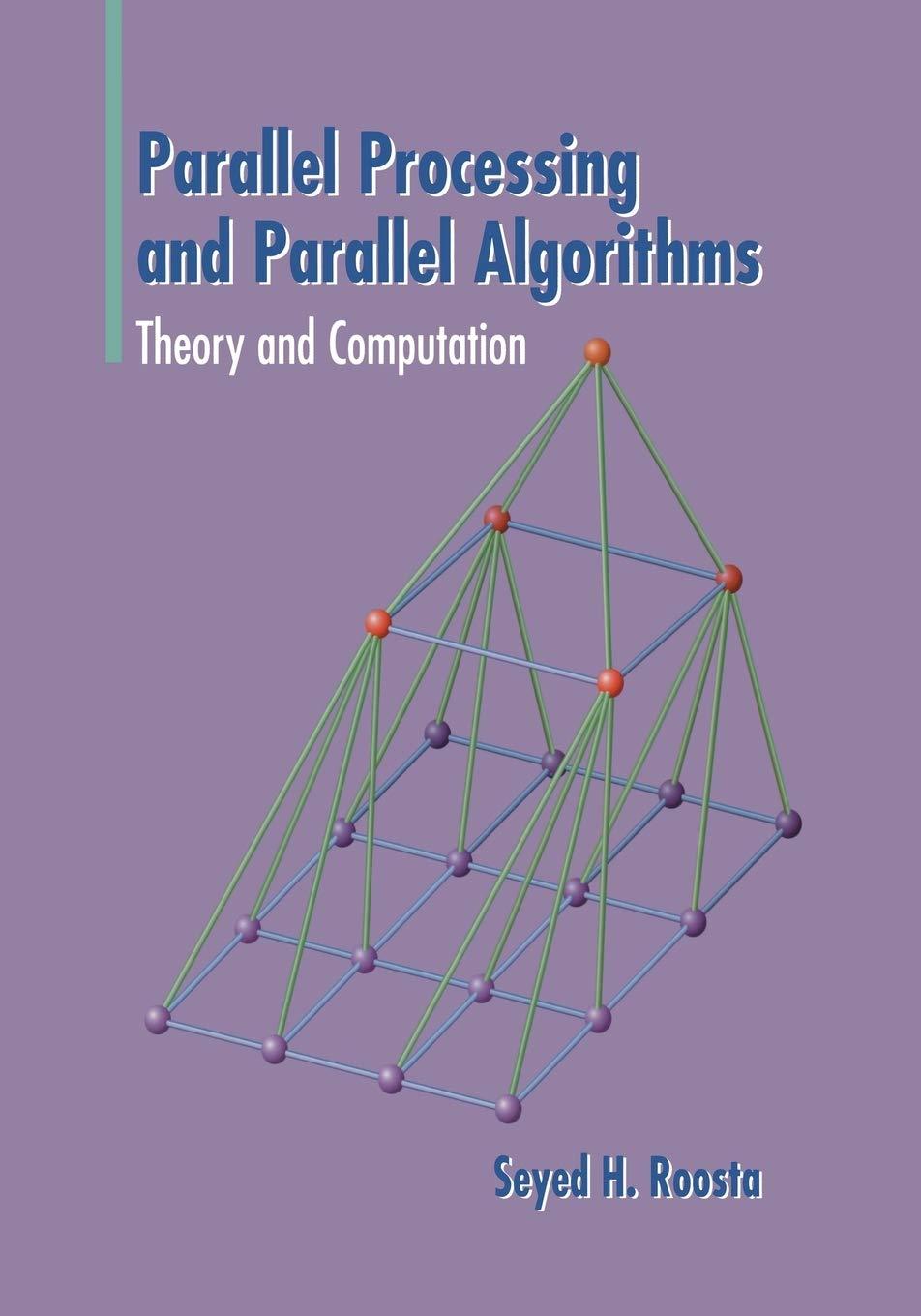 parallel processing and parallel algorithms theory and computation 1st edition seyed h roosta 1461270480,
