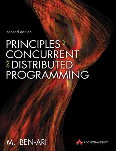 principles of concurrent and distributed programming 2nd edition mordechai ben-ari 032131283x, 9780321312839