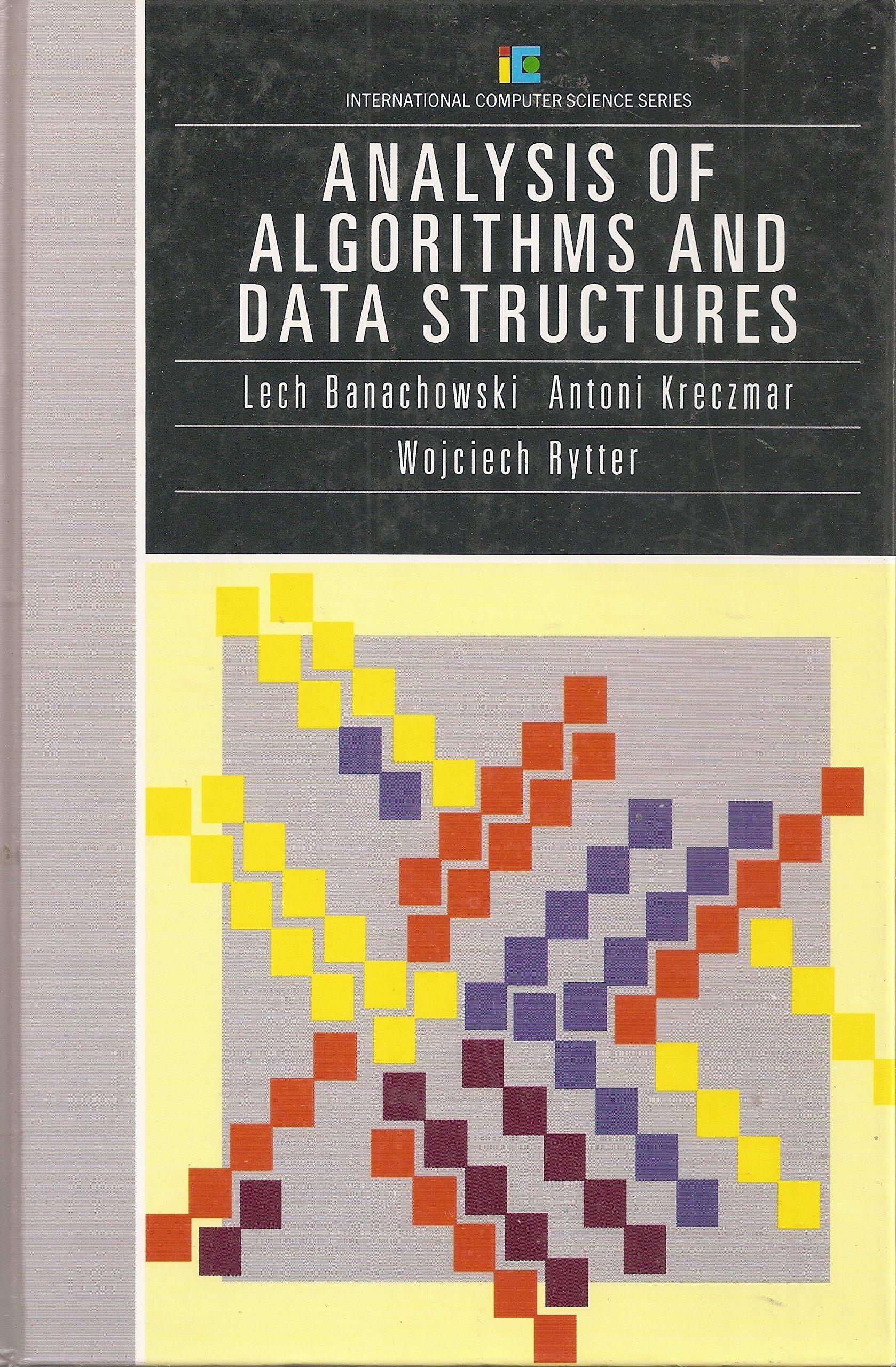 analysis of algorithms and data structures 1st edition lech banachowski, antoni kreczmar, wojciech rytter