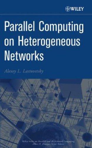 parallel computing on heterogeneous networks 1st edition alexey l. lastovetsky 0471229822, 9780471229827