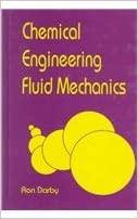chemical engineering fluid mechanics 1st edition ron darby 0824796284, 978-0824796280