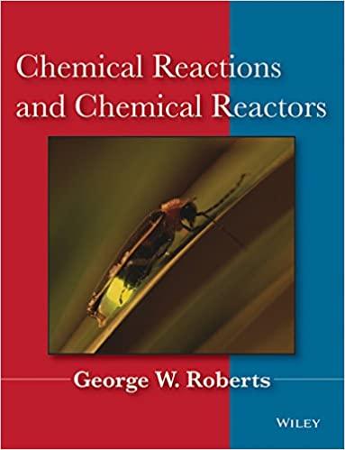 chemical reactions and chemical reactors 1st edition george w. roberts 0471742201, 978-0471742203