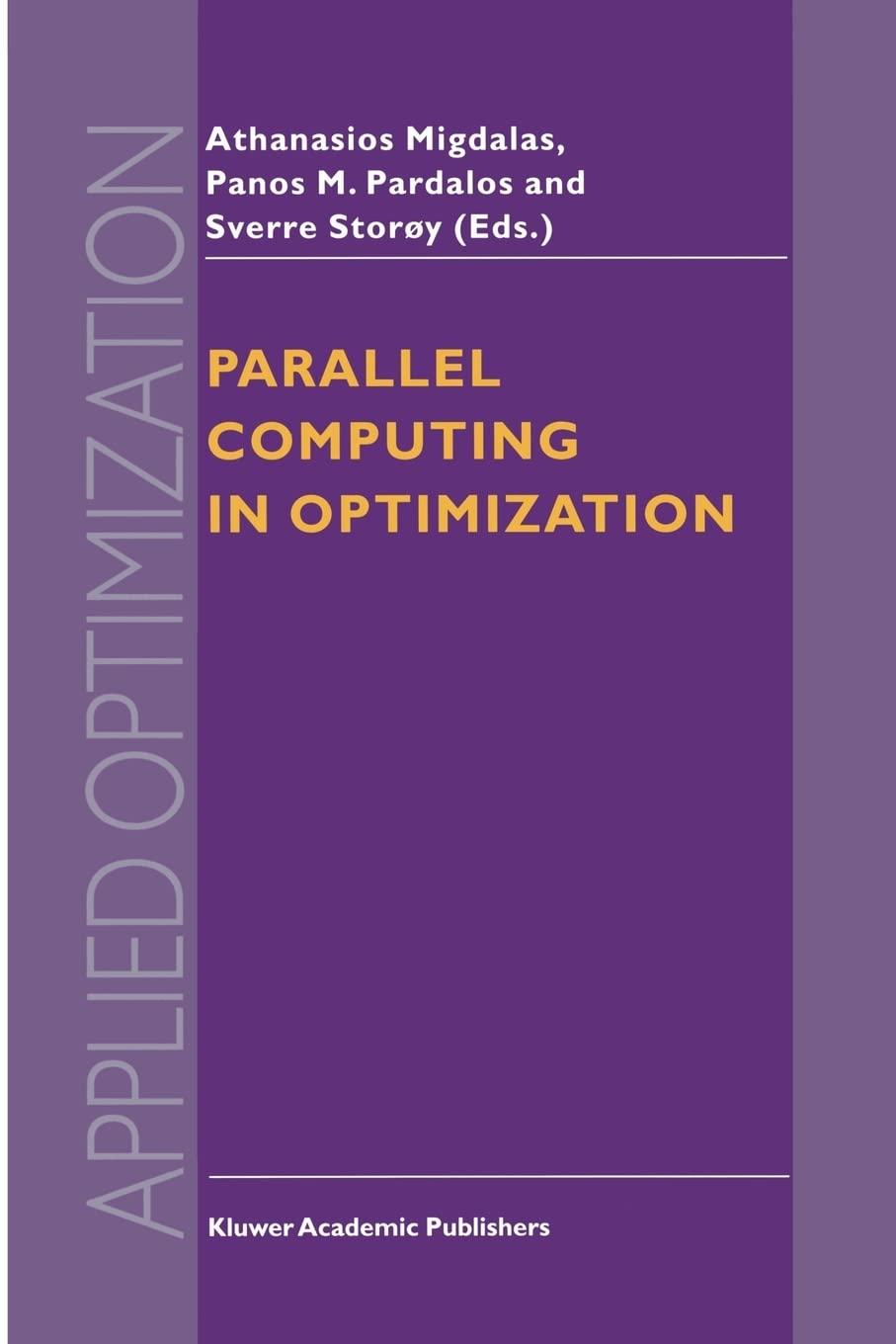 parallel computing in optimization applied optimization 1st edition a. migdalas, panos m. pardalos, sverre