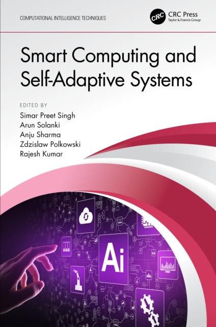 smart computing and self adaptive systems 1st edition simar preet singh, arun solanki, anju sharma, zdzislaw