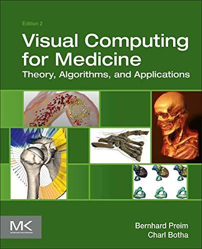 visual computing for medicine theory algorithms and applications 2nd edition bernhard preim, charl p botha