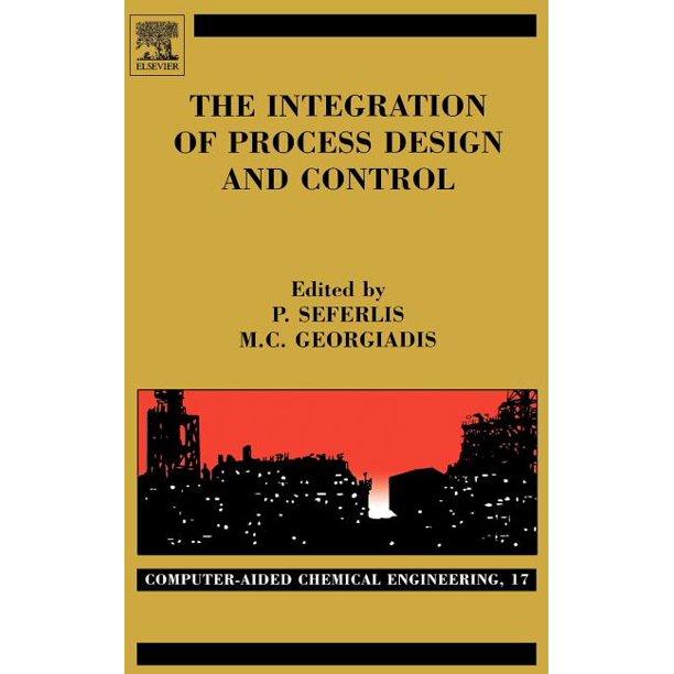 the integration of process design and control 1st edition panos seferlis, michael c. georgiadis 0444515577,