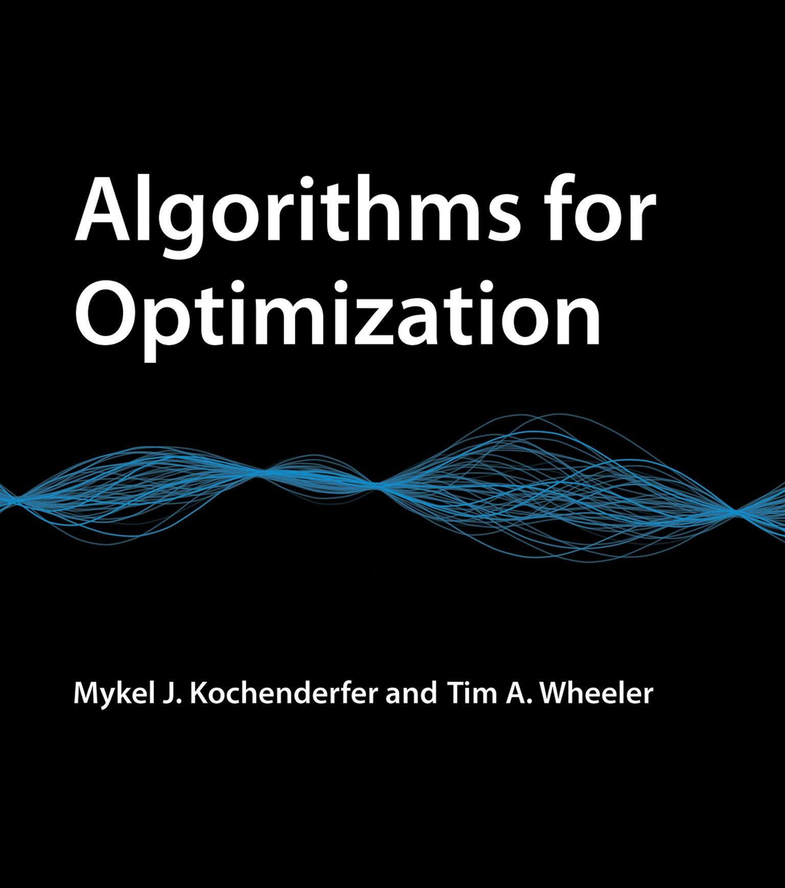 algorithms for optimization 1st edition mykel j. kochenderfer, tim a. wheeler 0262039427, 9780262039420