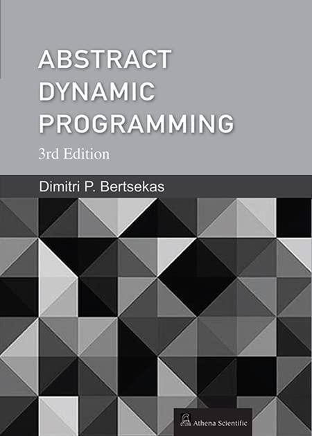 abstract dynamic programming 3rd edition dimitri p. bertsekas 1886529477, 9781886529472