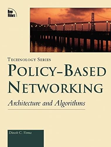 policy based networking architecture and algorithms 1st edition dinesh verma 1578702267, 9781578702268
