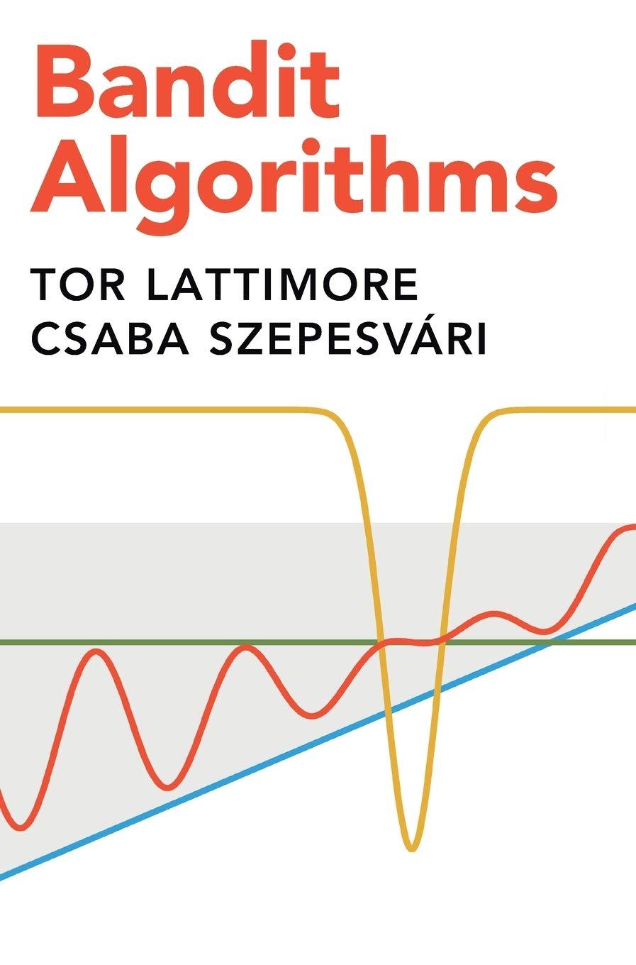 bandit algorithms 1st edition tor lattimore, csaba szepesvári 1108486827, 9781108486828