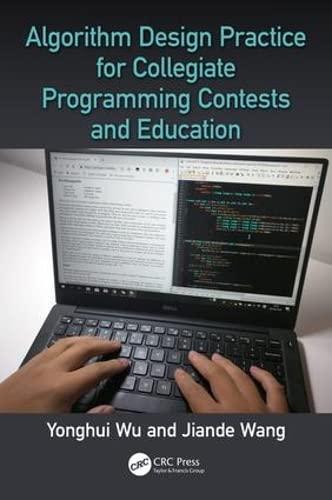 algorithm design practice for collegiate programming contests and education 1st edition yonghui wu, jiande