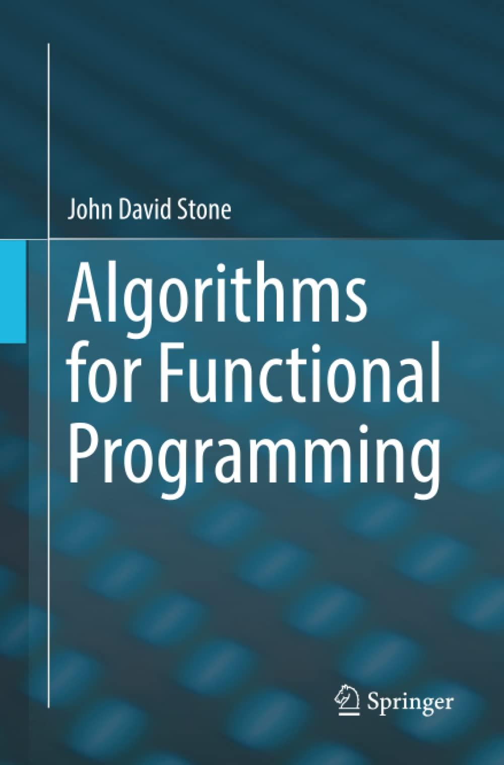algorithms for functional programming 1st edition john david stone 3662586096, 9783662586099