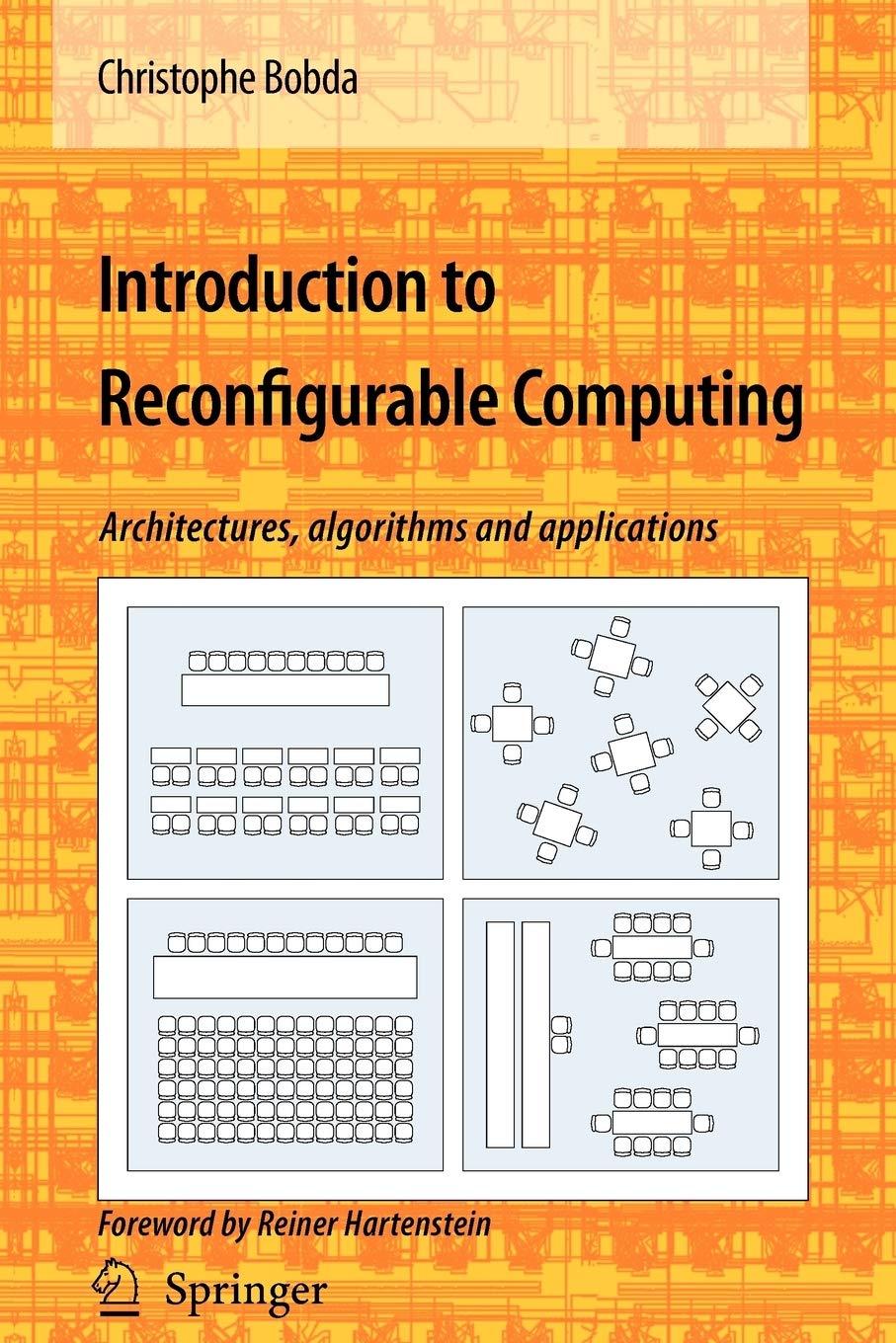 introduction to reconfigurable computing architectures algorithms and applications 1st edition christophe