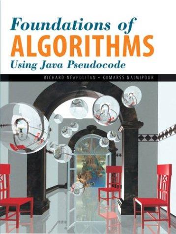foundations of algorithms using java pseudocode 1st edition richard neapolitan 0763721298, 9780763721299