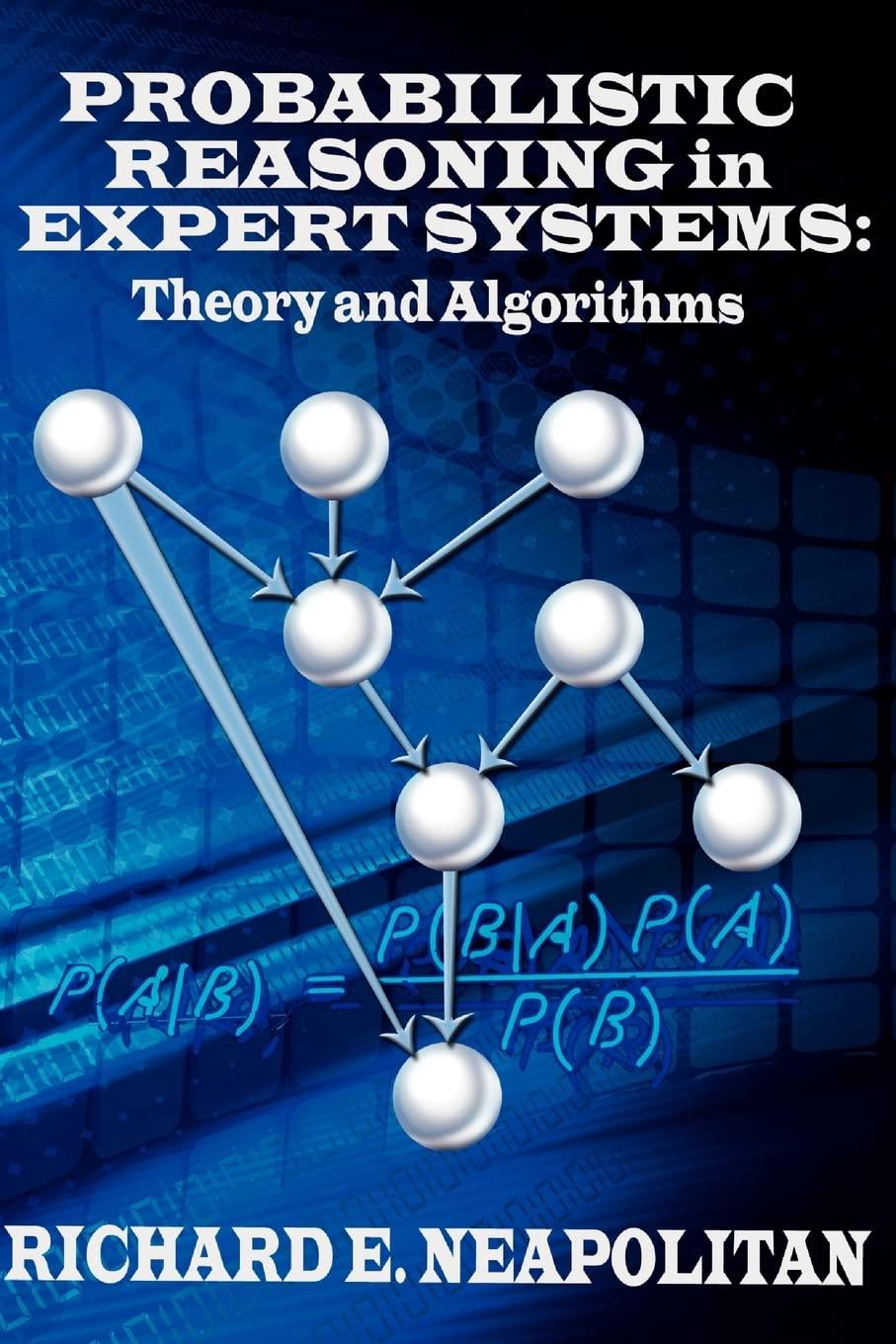 probabilistic reasoning in expert systems theory and algorithms 1st edition dr richard e neapolitan