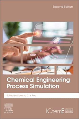 chemical engineering process simulation 2nd edition dominic c.y. foo 0323901689, 978-0323901680