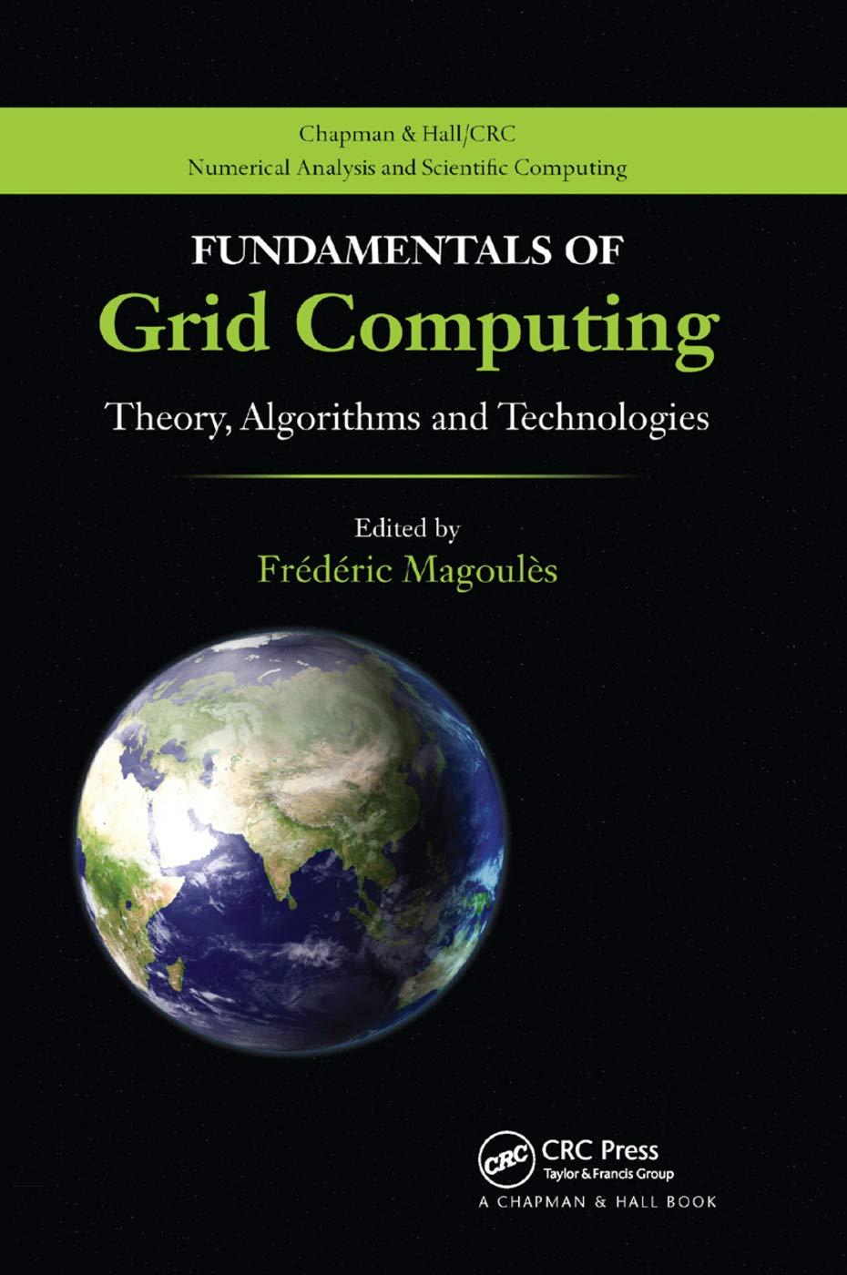 fundamentals of grid computing theory algorithms and technologies 1st edition frederic magoules 0367384604,