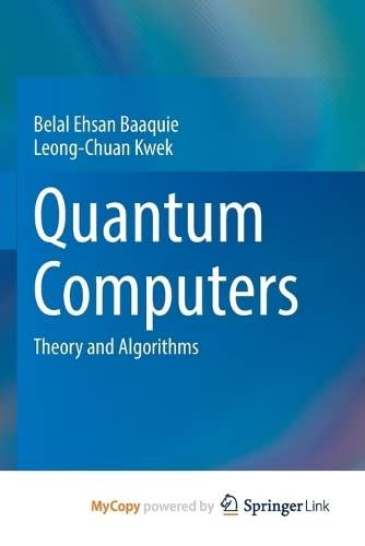 quantum computers theory and algorithms 1st edition belal ehsan baaquie, leong-chuan kwek 9811975183,