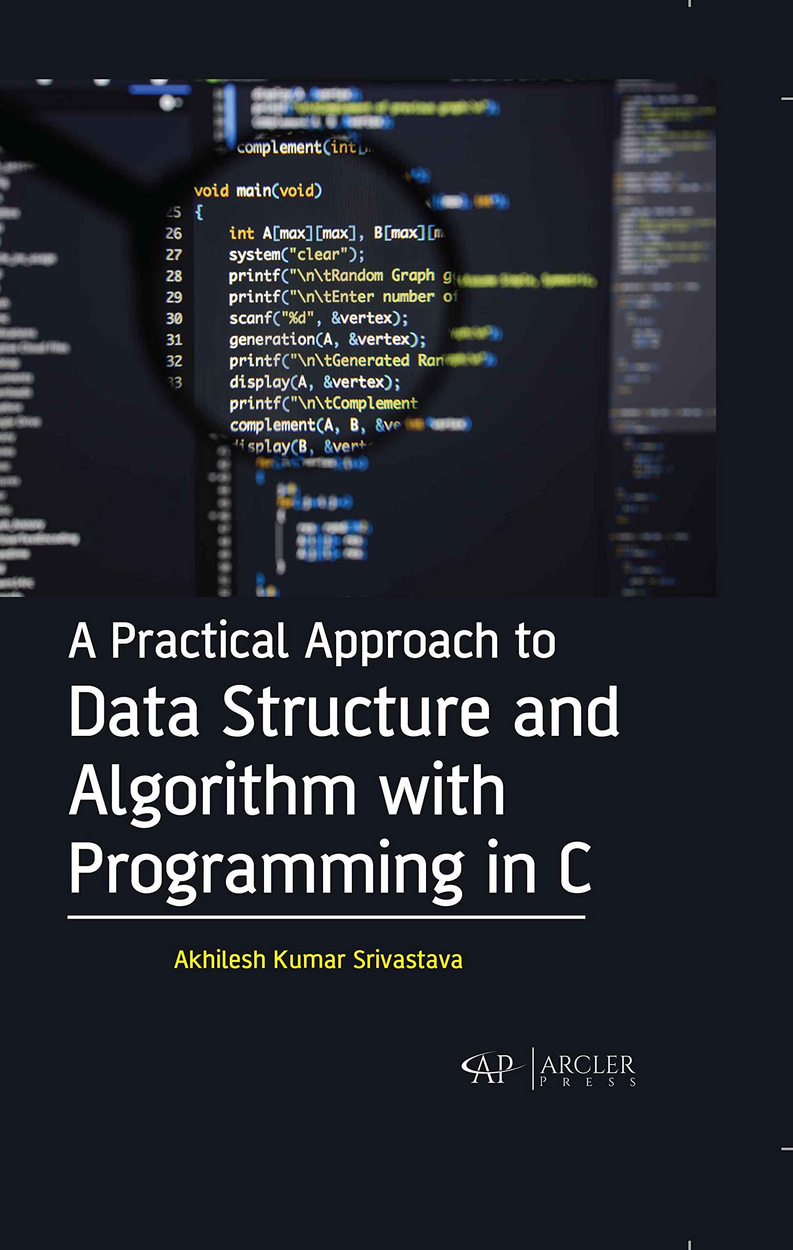 a practical approach to data structure and algorithm with programming in c 1st edition akhilesh kumar