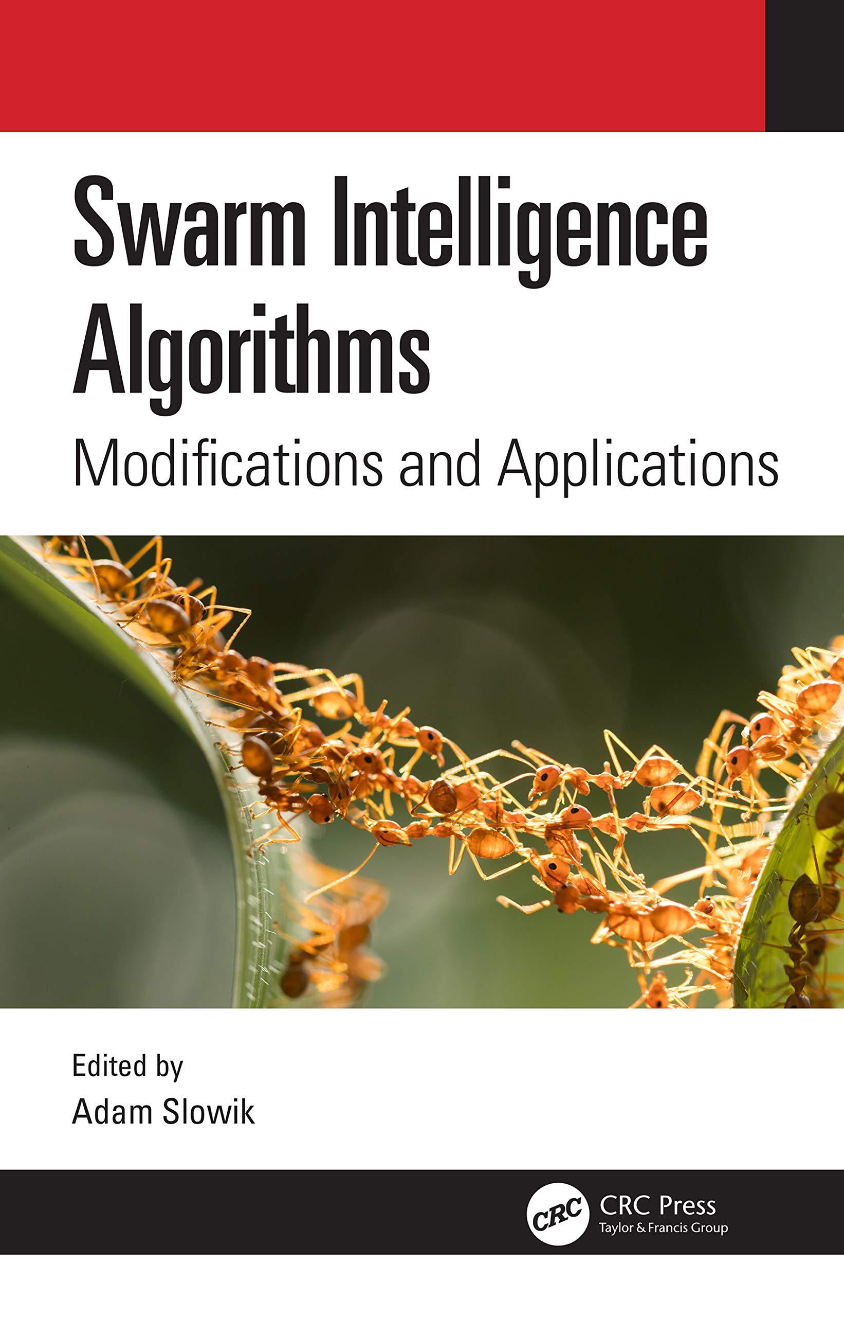 swarm intelligence algorithms modifications and applications 1st edition adam slowik 1138391018, 9781138391017