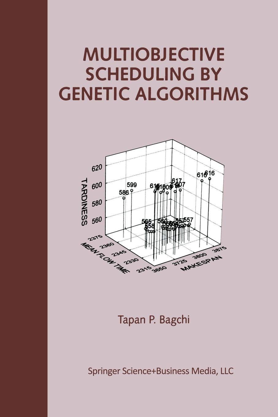 multiobjective scheduling by genetic algorithms 1st edition tapan p. bagchi 1461373875, 9781461373872