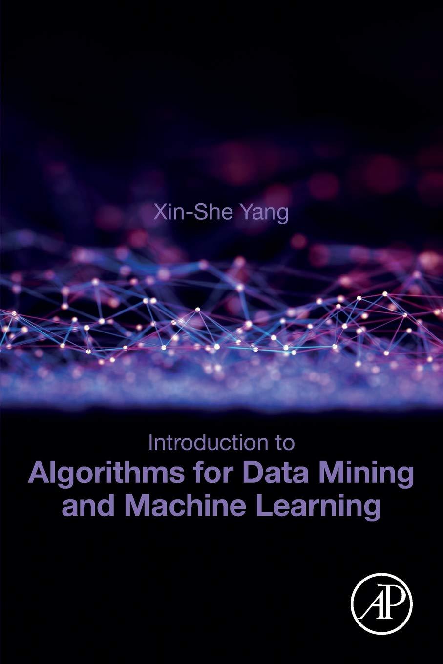 introduction to algorithms for data mining and machine learning 1st edition xin-she yang 0128172169,
