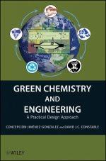 green chemistry and engineering a practical design approach 1st edition concepción jiménez-gonzález, n.