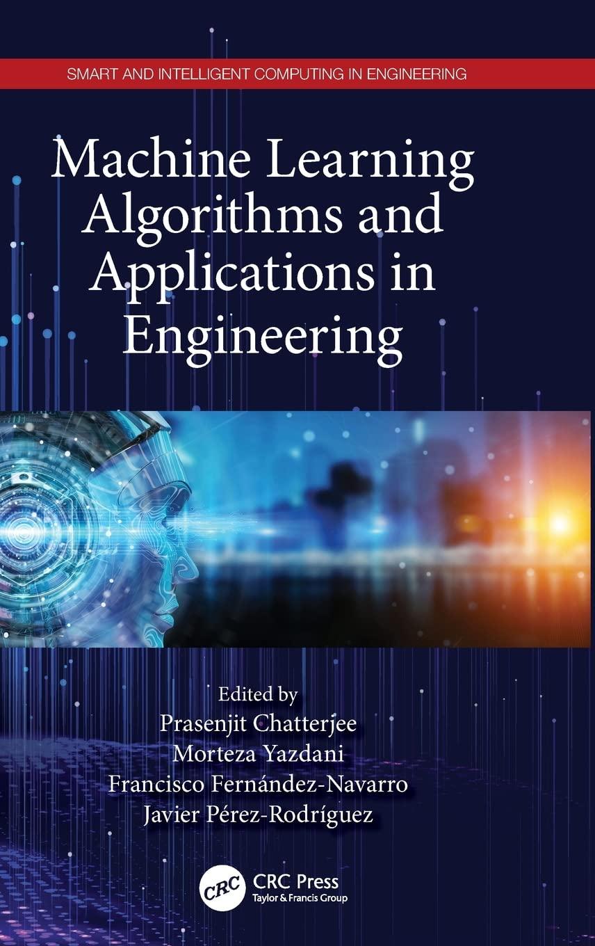 machine learning algorithms and applications in engineering 1st edition prasenjit chatterjee, morteza