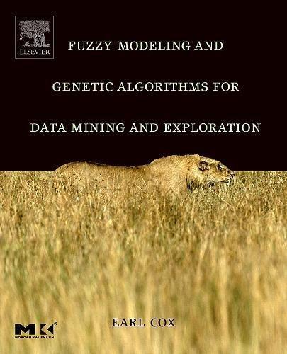 fuzzy modeling and genetic algorithms for data mining and exploration 1st edition earl cox 0121942759,