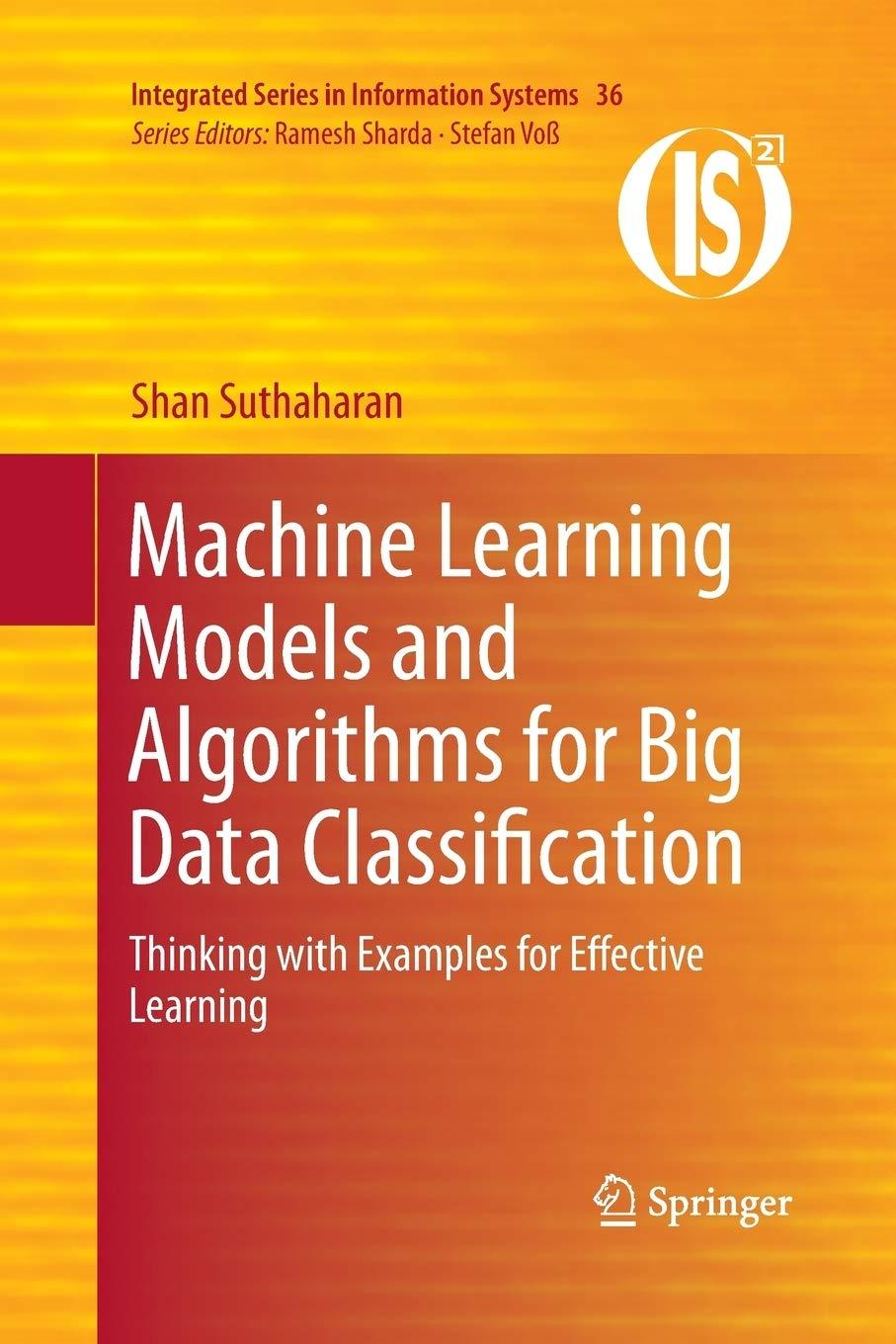 machine learning models and algorithms for big data classification 1st edition shan suthaharan 1489978526,