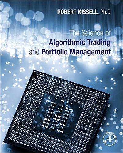the science of algorithmic trading and portfolio management 1st edition robert l. kissell 0124016898,