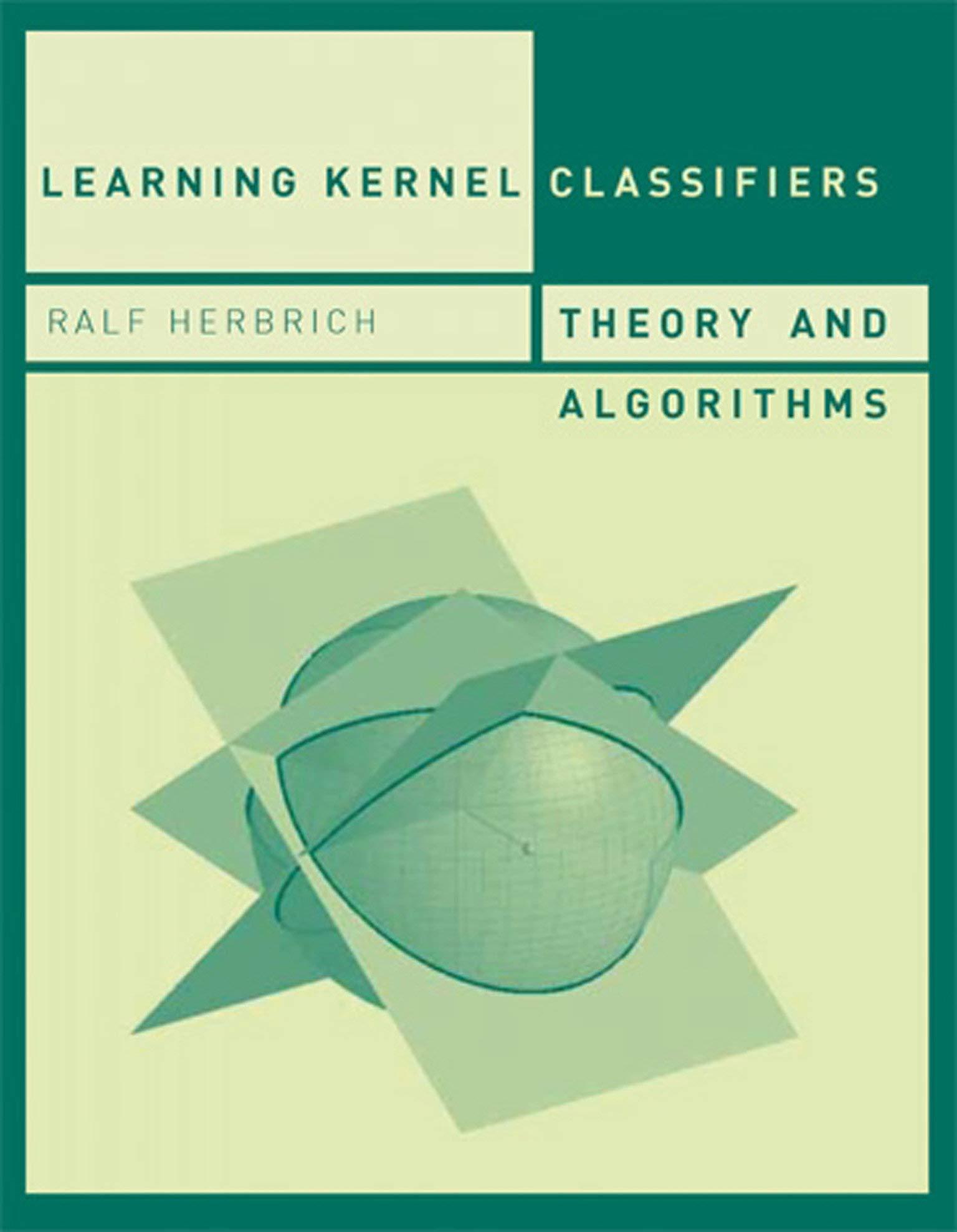 learning kernel classifiers theory and algorithms 1st edition ralf herbrich 026208306x, 9780262083065