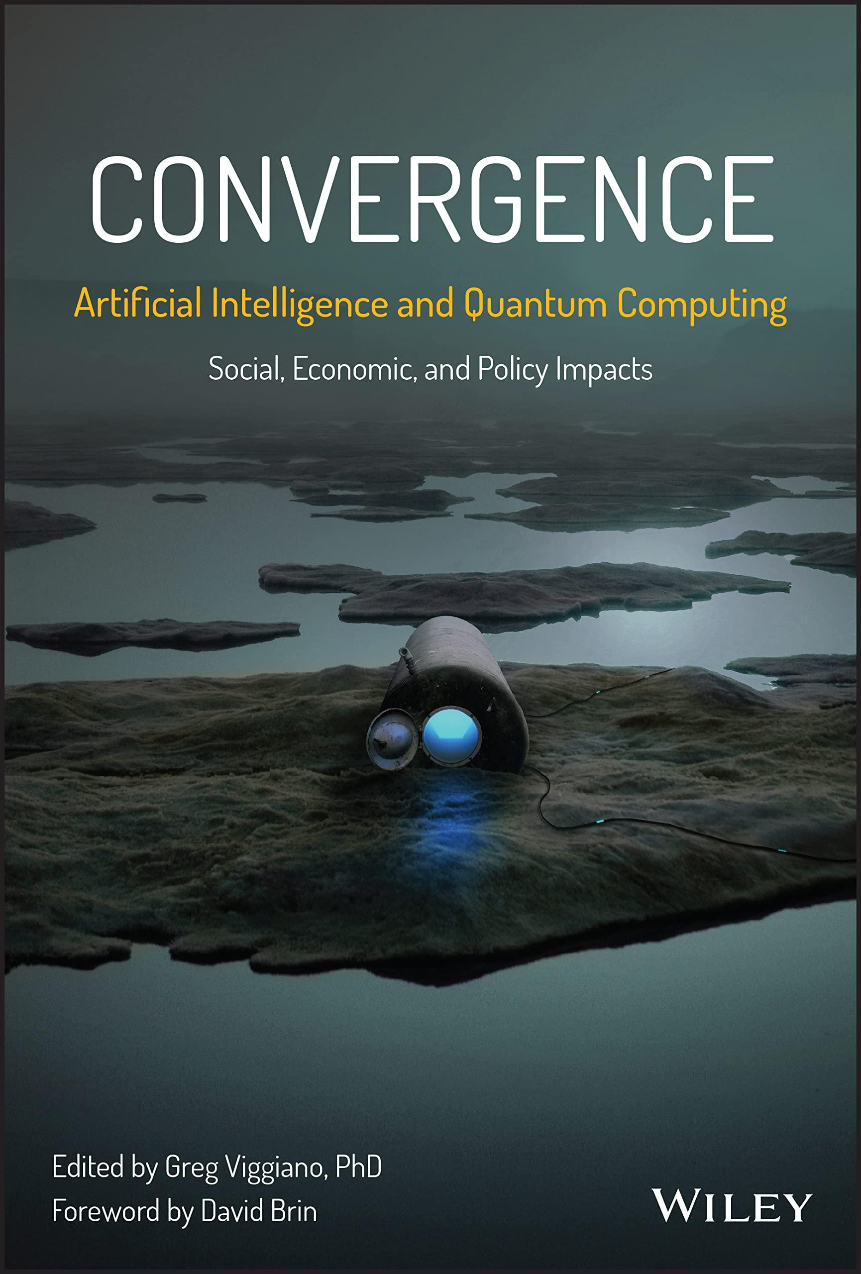 convergence artificial intelligence and quantum computing 1st edition greg viggiano, david brin 1394174101,
