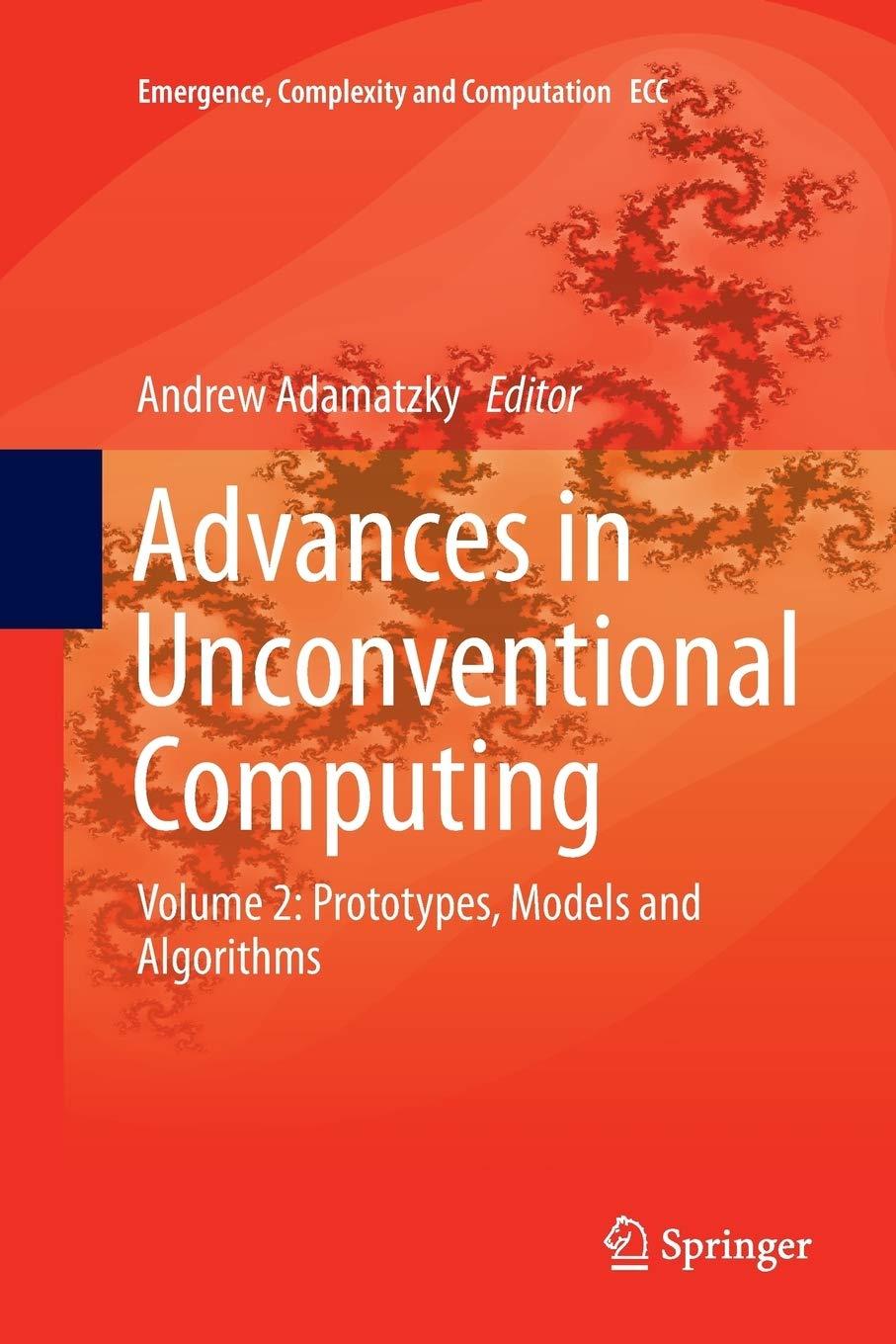 advances in unconventional computing volume 2 prototypes models and algorithms 1st edition andrew adamatzky