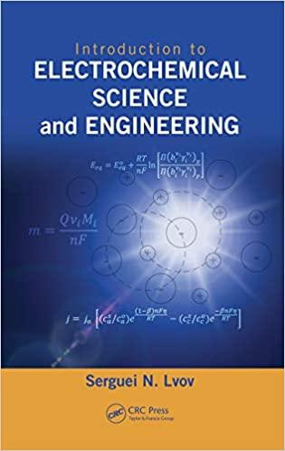 introduction to electrochemical science and engineering 1st edition serguei n. lvov 1466582855, 978-1466582859