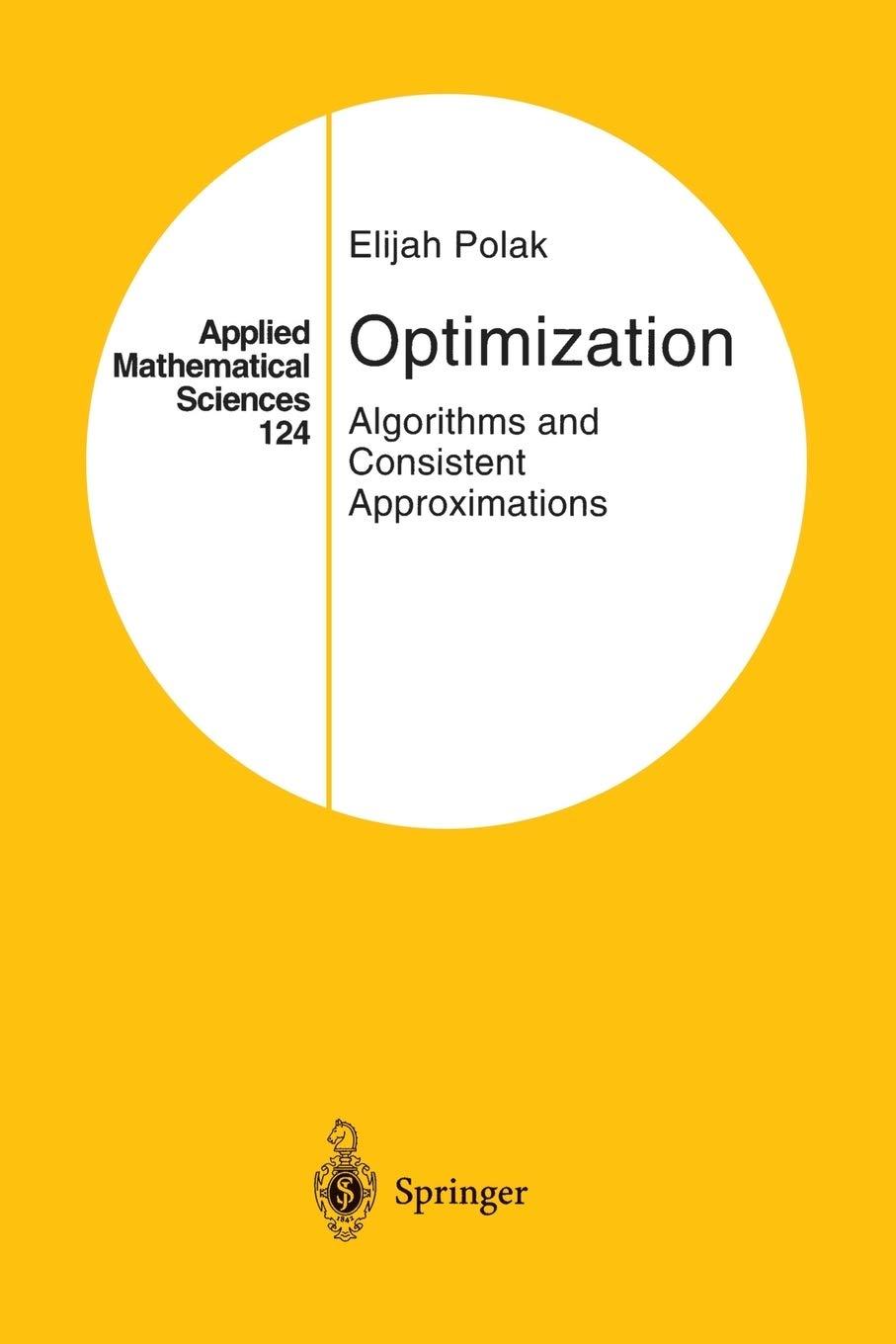 optimization algorithms and consistent approximations 1st edition elijah polak 1461268613, 9781461268611