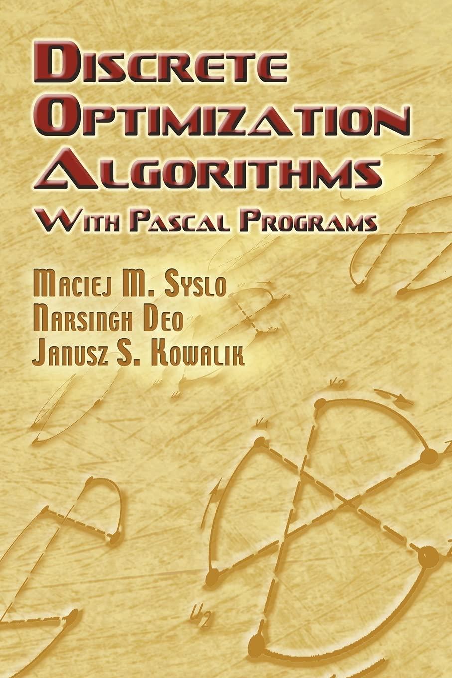 discrete optimization algorithms with pascal programs 2006th edition maciej m. syslo, narsingh deo, janusz s.