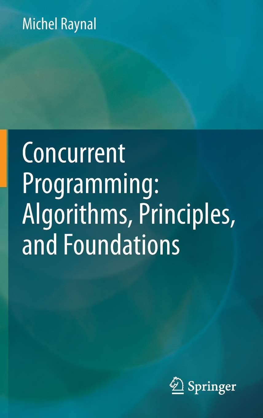 concurrent programming algorithms principles and foundations 1st edition michel raynal 3642320260,